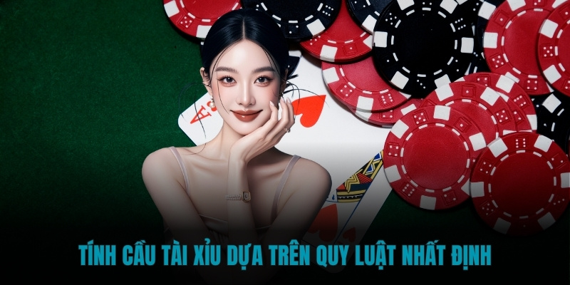 Cầu tài xỉu cũng có những quy luật nhất định mà bạn nên chú ý