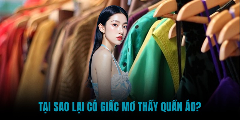 Tại sao lại có giấc mơ thấy quần áo?