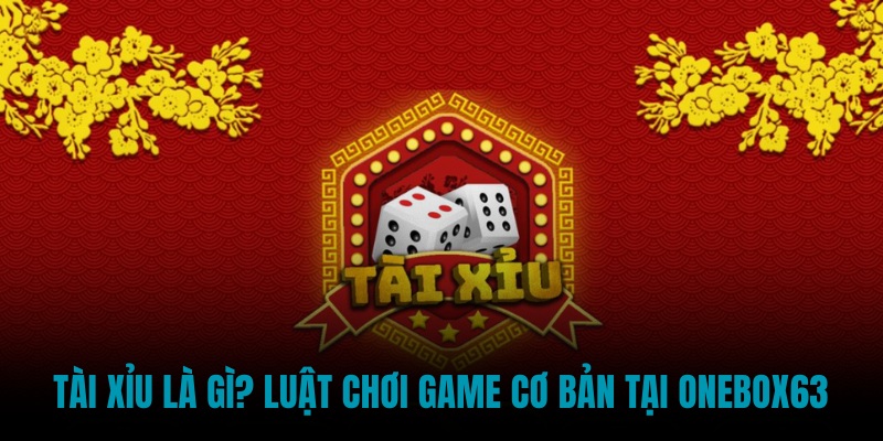 Tài xỉu là gì?