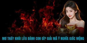 mơ thấy khói lửa
