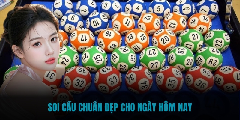 Soi cầu chuẩn đẹp cho ngày hôm nay