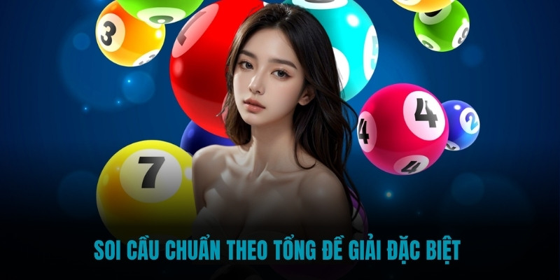 Soi cầu chuẩn theo tổng đề giải đặc biệt