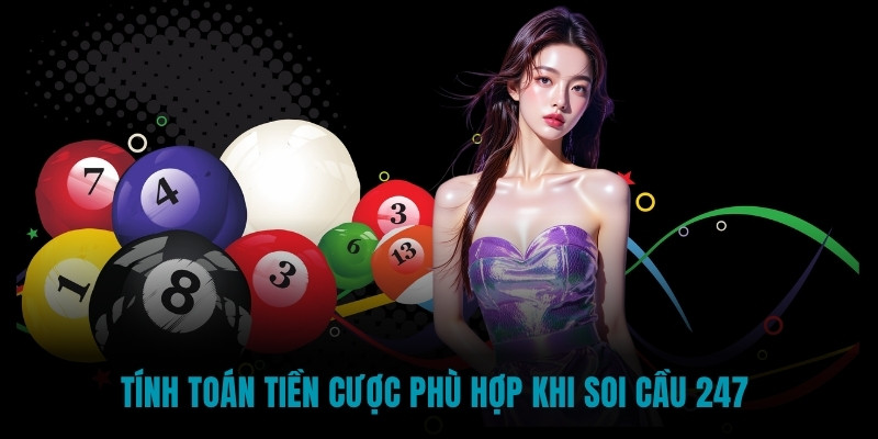 Tính toán tiền cược phù hợp khi soi cầu 247 Tính toán tiền cược phù hợp khi soi cầu 247